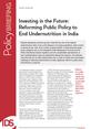Investing in the future: reforming public policy to end undernutrition in India
